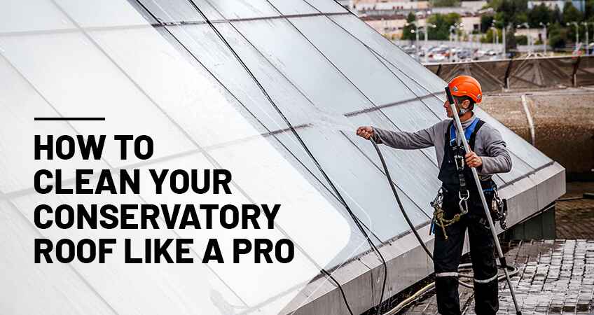 Cleancore UK Blog 10 cleaning conservatory roof